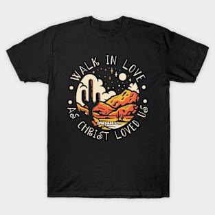 Walk In Love, As Christ Loved Us Mountains Cactus T-Shirt